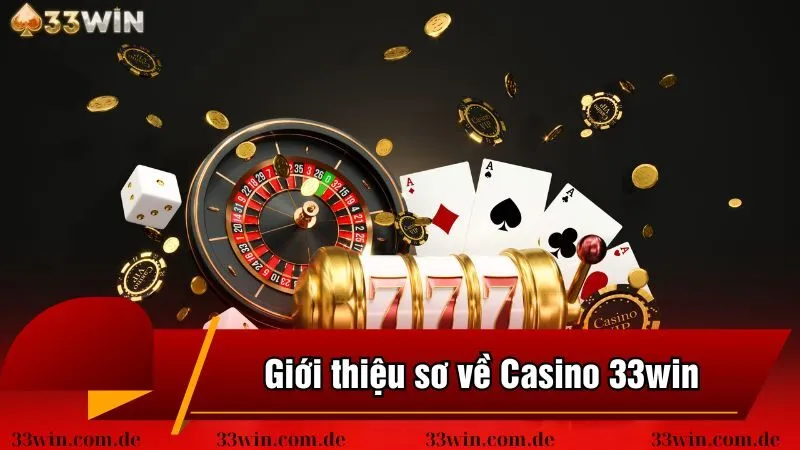 Giới thiệu sơ về Casino 33win