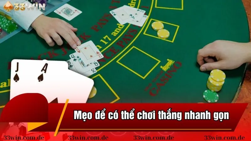 Mẹo để có thể chơi thắng nhanh gọn